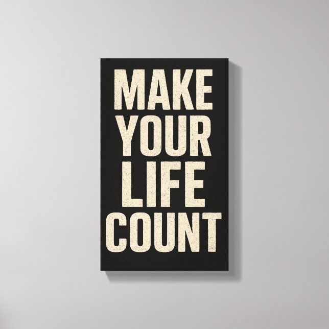 Impressão Em Tela Make Your Life Count (Frente)