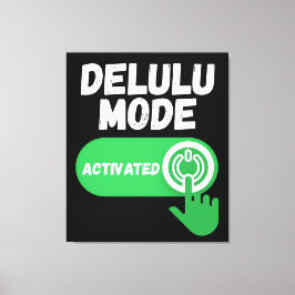Impressão Em Tela Modo Delulu Ativado | Engraçado Gen Z