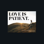 Impressão Em Tela O Amor é a Foto do Evento de Memória do Paciente<br><div class="desc">Uma sobreposição de mensagens tipográficas de que o amor é paciente é equilibrada por texto personalizado para comemorar um casamento, noivado, reunião e muito mais. Carregue uma imagem grande e de alta resolução para criar sua própria arte de parede, de tipo único, e mantenha viva a memória daquele momento especial...</div>