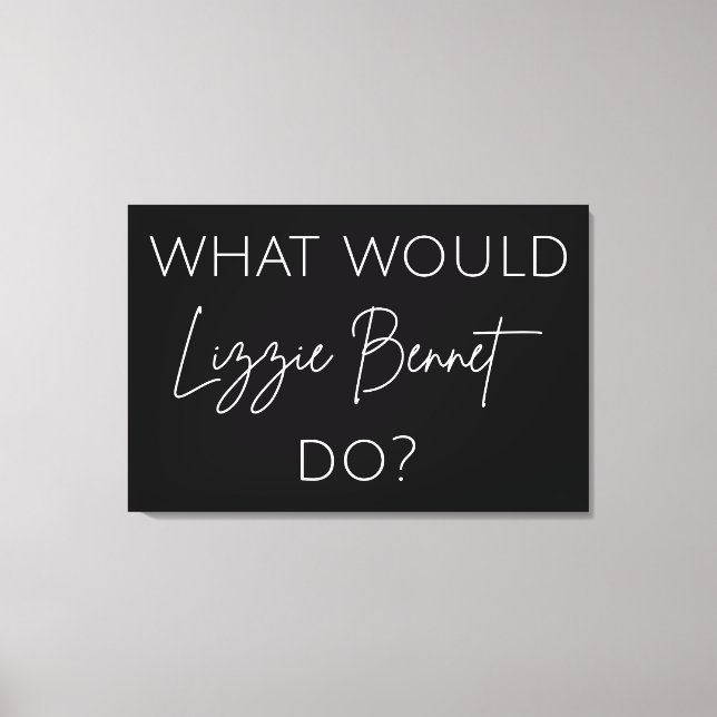 Impressão Em Tela O Que Lizzie Bennet Faria? (Frente)