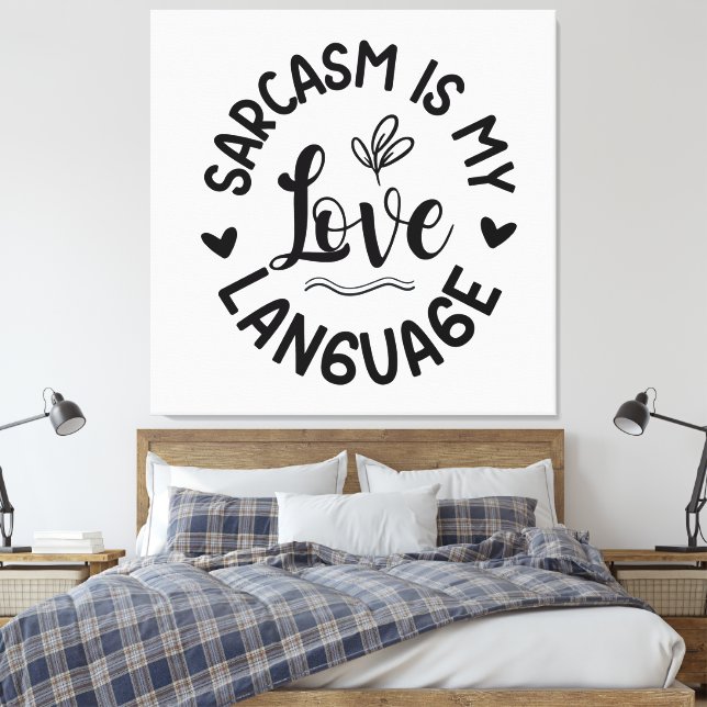Impressão Em Tela O Sarcasmo é Meu Amor (Insitu(Quarto))