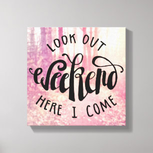 Impressão Em Tela Olha O Fim De Semana Aqui Eu Vim 2