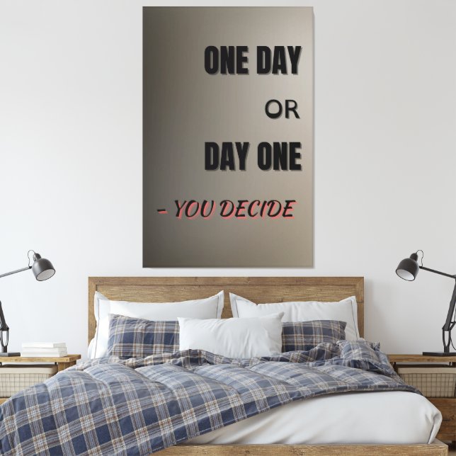 Impressão Em Tela One Day or Day One, Motivational Poster, Wall Art  (Insitu(Quarto))