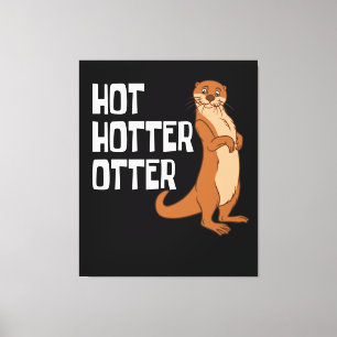 Impressão Em Tela Otter e Sea Otters Hot Hotter Otter