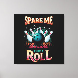 Impressão Em Tela Poupe-me Estou em uma Sequência - Boliche
