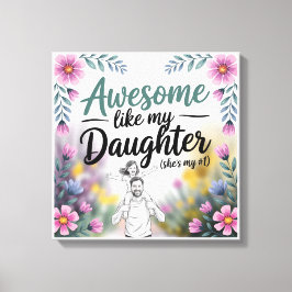 Impressão Em Tela Presente de pai e Filha | Incrível Como Minha Arte