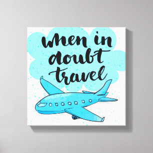 Impressão Em Tela Quando em Dúvida Viagem