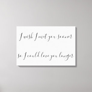 Impressão Em Tela Queria conhecê-lo mais cedo para te amar por mais