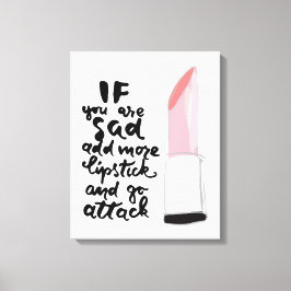 Impressão Em Tela Se Estiver Triste, Adicione Mais Batom E Vá Atacar