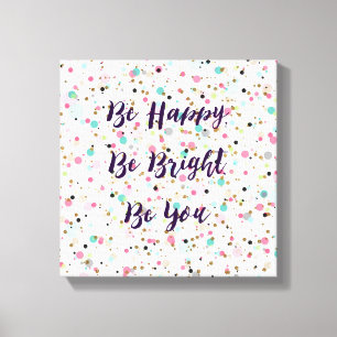Impressão Em Tela "Seja feliz. Seja Brilhante. Seja você", citem pon