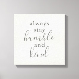 Impressão Em Tela Sempre fique humilde e gentil