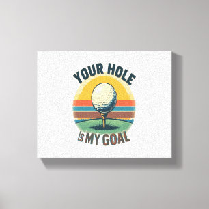 Impressão Em Tela Seu Buraco É Meu Golfe De Golfe De Golfe De Goa