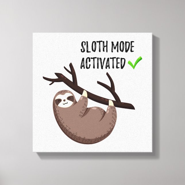 Impressão Em Tela Sloth Says | Modo Leve Ativado (Frente)