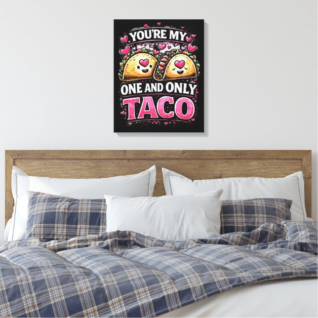 Impressão Em Tela Você é Meu ÚNico Taco (Insitu(Quarto))