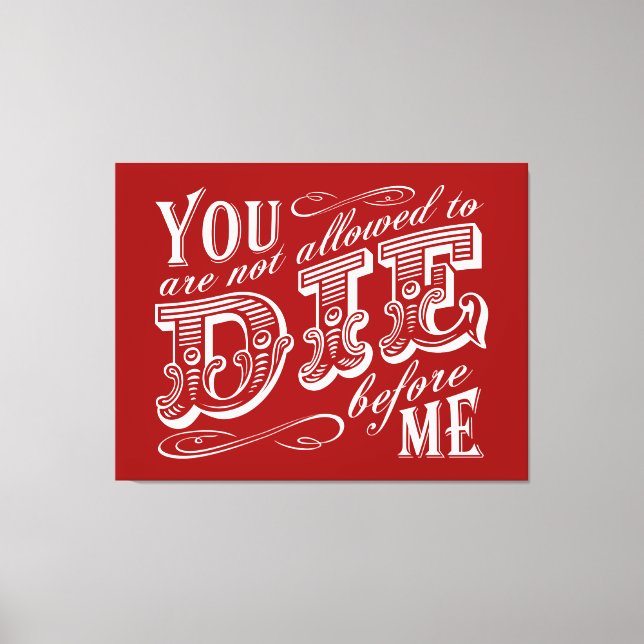 Impressão Em Tela Você não pode morrer antes de mim (Frente)