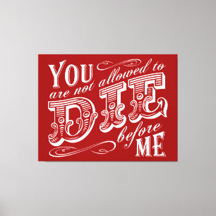 Impressão Em Tela Você não pode morrer antes de mim