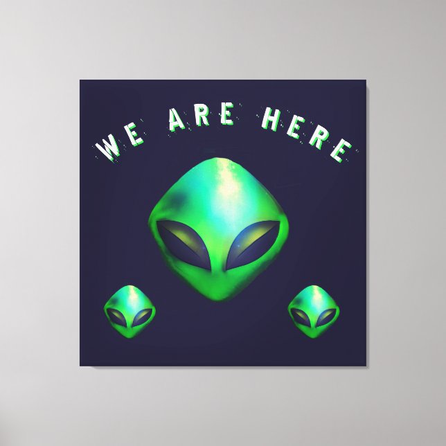 Impressão Em Tela "We Are Here" Green Alien head (Frente)