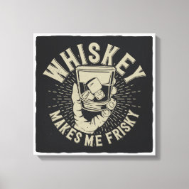Impressão Em Tela Whiskey me faz arriscado