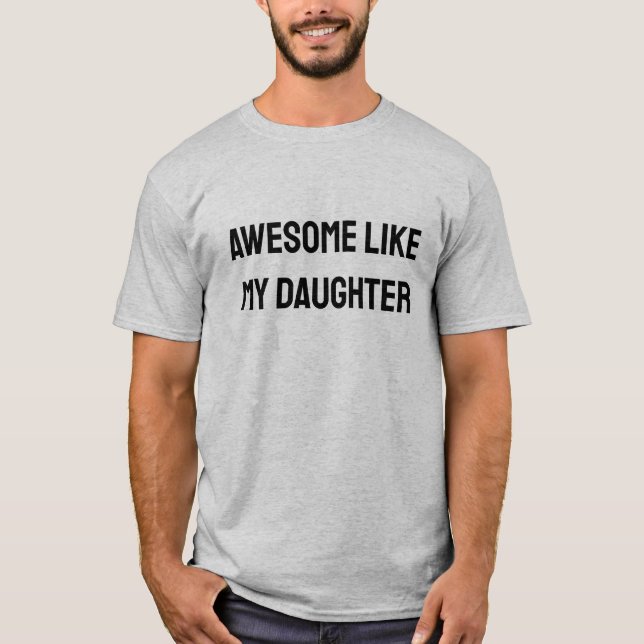 Incrível Como Minha Filha Engraçada Camisa Para O  (Frente)