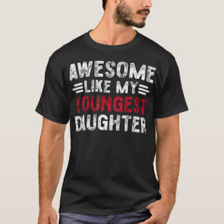 Incrível Como Minha Filha Mais Nova Camiseta Vinta