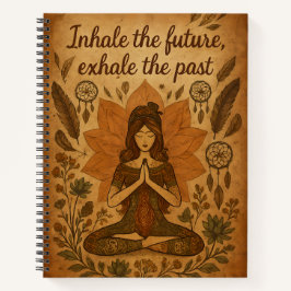 Inhale the Future, Exhale the Past – Boho Notebook