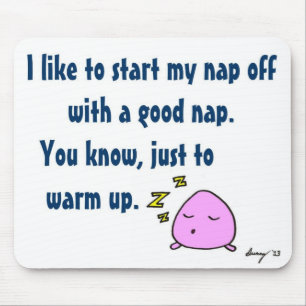 'Iniciar Meu Nap Com Um Bom Nap' Mousepad