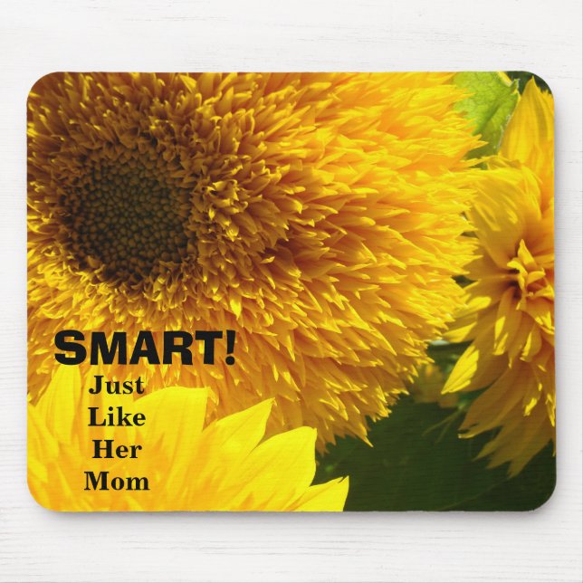 INTELIGENTE! Assim como a mãe dela mousepad Girass (Frente)