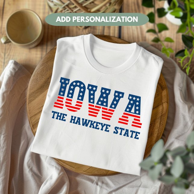 Iowa Patriotic The Hawkeye State Custom T-Shirt (Criador carregado)