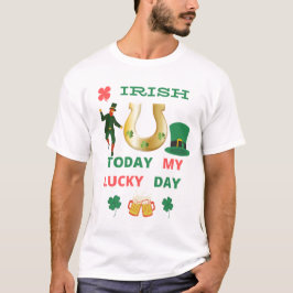 IRLANDÊS HOJE MEU DIA DE SORTE T-Shirt