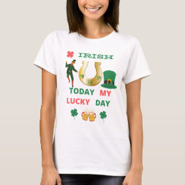 IRLANDÊS HOJE MEU DIA DE SORTE T-Shirt