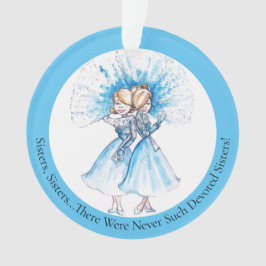 Irmãs, Irmãs em Ornamento por Heather