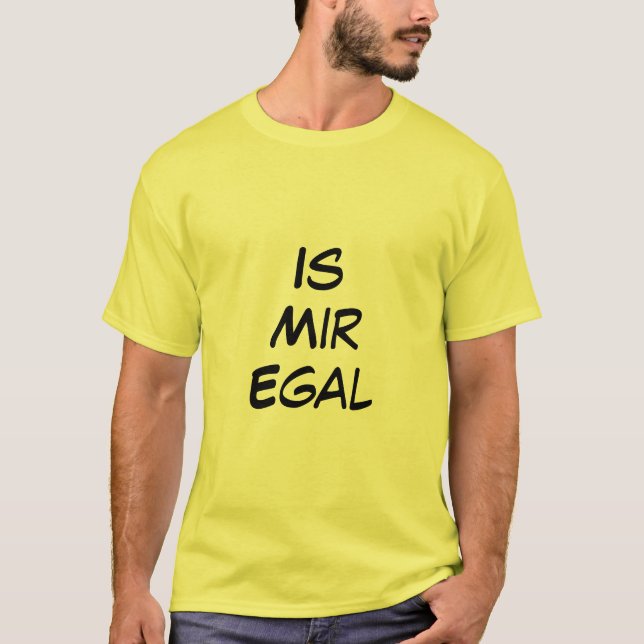 Is Mir Egal - Lustiges T-Shirt (Frente)