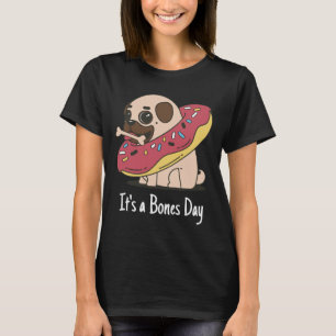 It&x27;s a Bones Day Pug Classic T-Shirt 168