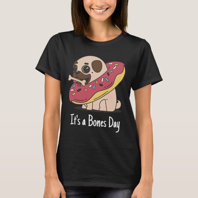 It&x27;s a Bones Day Pug Classic T-Shirt 168 (Frente)