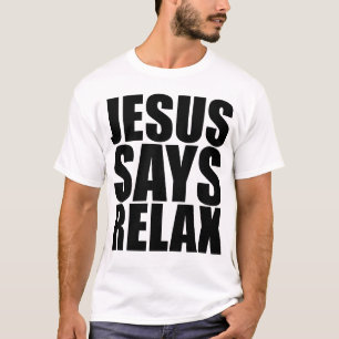 Jesus diz relaxa o t-shirt