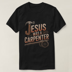 Jesus Era Um Carpinteiro Camiseta
