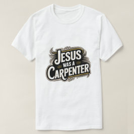 Jesus Era Um Carpinteiro Camiseta