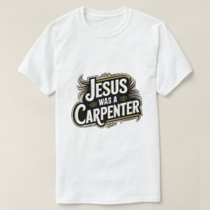 Jesus Era Um Carpinteiro Camiseta