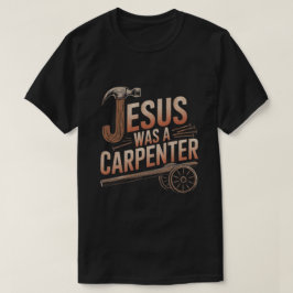 Jesus Era Uma Camisa De T Carpinteiro