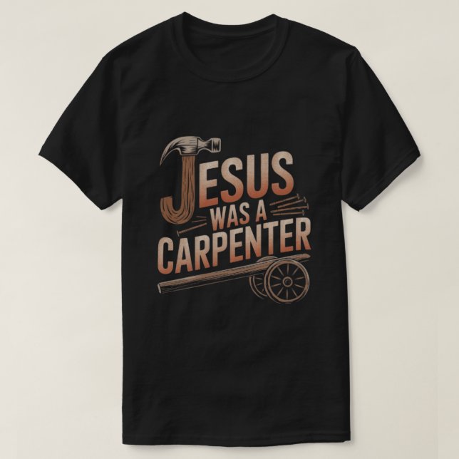 Jesus Era Uma Camisa De T Carpinteiro (Frente do Design)