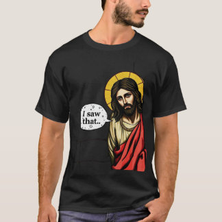 jesus eu vi aquele meme T-Shirt