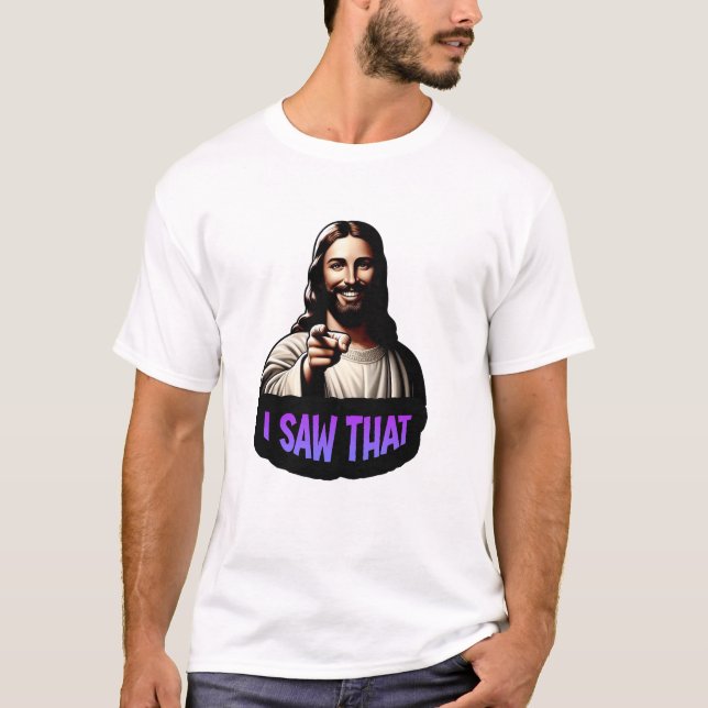Jesus "Eu Vi Isso" T-Shirt (Frente)