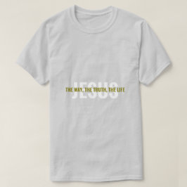 Jesus: O Caminho, A Verdade, A Vida Camiseta