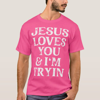 Jesus Te Ama Camisetas Cristãs E Eu Sou Tryin Reli