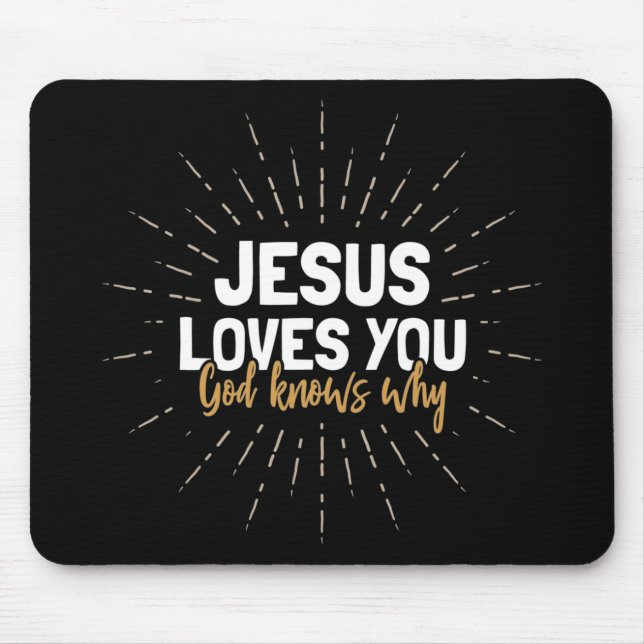 Jesus Te Ama - Deus Sabe Por Que Mouse Pad (Frente)