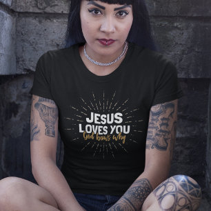Jesus Te Ama - Deus Sabe Por Que T-Shirt