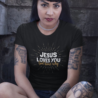 Jesus Te Ama - Deus Sabe Por Que T-Shirt