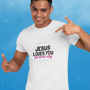 Jesus Te Ama - Deus Sabe Por Que T-Shirt