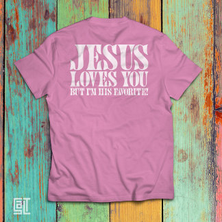 Jesus Te Ama Mas Eu Sou Seu Favorito Camisa Cristã