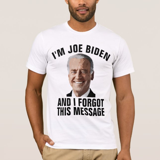 JOE BIDEN, ESQUECEU ESTA MENSAGEM T-SHIRTS (Frente)
